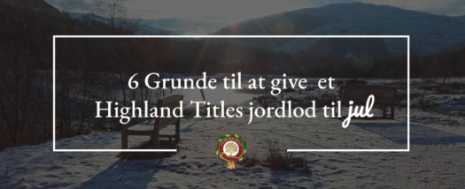 6 Grunde til at give et Highland Titles jordlod til jul